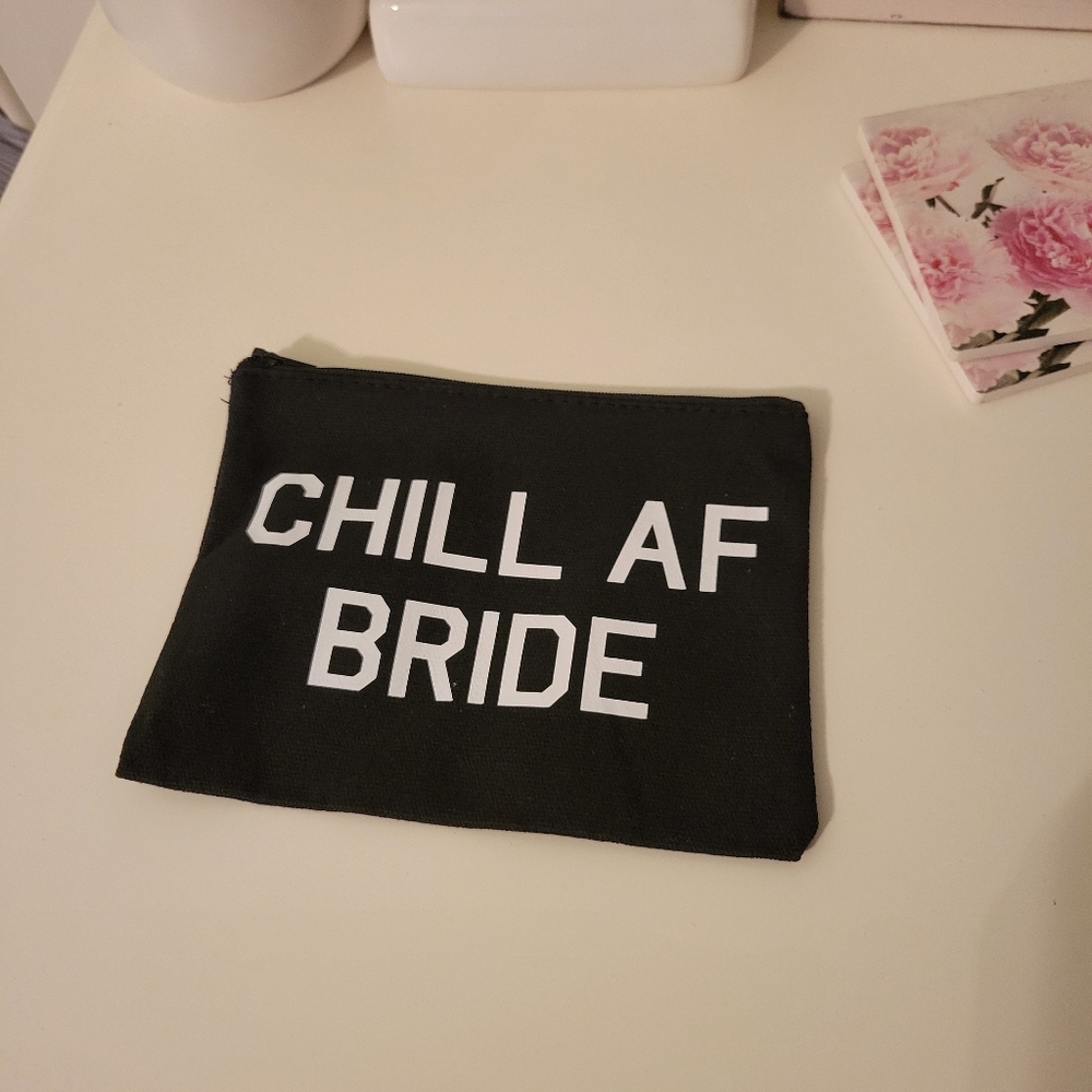 Chill AF Bride, makeup bag / change purse. Never used.